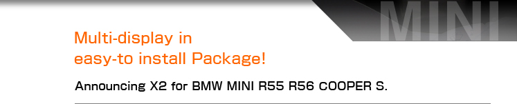 Multi-display in easy-to install Package! Announcing for BMW MINI R55 R56 COOPER S.