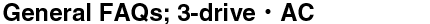 General FAQs; 3-drive &middot; AC