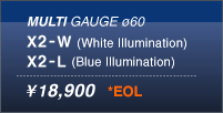 Multi gauge 60   X2-W (White illumination), X2-L (Blue illumination)  18,900 yen *EOL